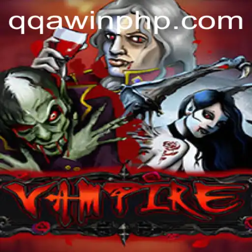 Discover the Thrilling World of Vampire with QQA WIN
